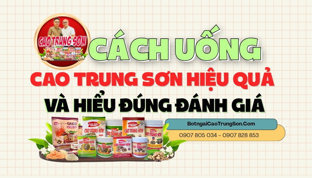 Cách uống Cao Trung Sơn đúng